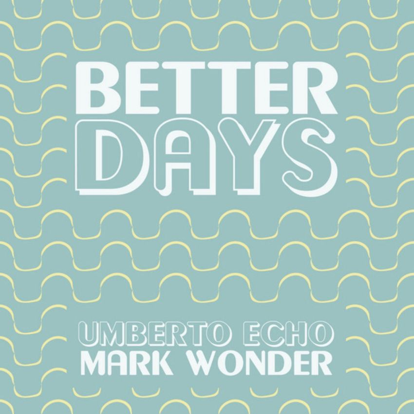 Mark Wonder and Umberto Echo craft transcontinental new single, Better Days. Reggae Tastemaker