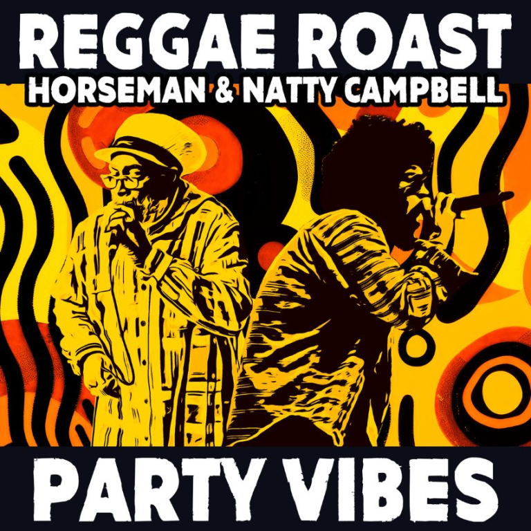 Reggae Roast serve up pure ‘Party Vibes’ with Horseman & Natty Campbell. Reggae Tastemaker