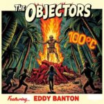 Where roots burn: The Objectors & Eddy Banton in ‘100°C’. Reggae Tastemaker