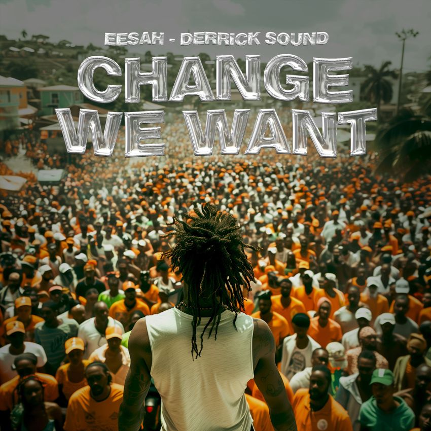 EESAH, DERRICK SOUND – CHANGE WE WANT