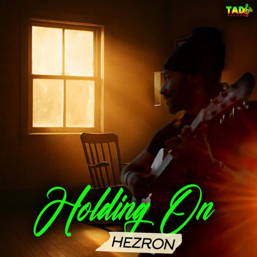 Resilience rings out in Hezron’s ‘Holding On’. Reggae Tastemaker
