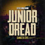 Reggae without borders: Junior Dread & Little Lion Sound deliver ‘Gangsta Life’. Reggae Tastemaker