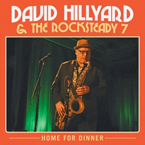 Dinner is served: The return of David Hillyard & The Rocksteady 7. Reggae Tastemaker