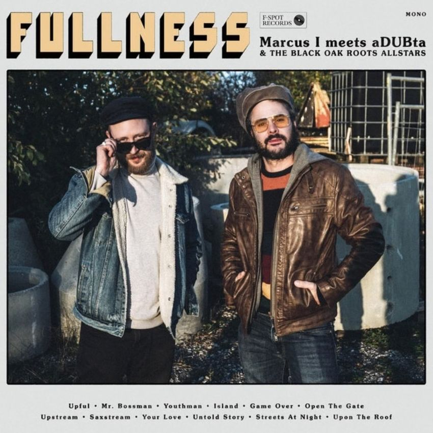 Fullness: Marcus I, aDUBta & The Black Oak Roots Allstars debut LP. Reggae Tastemaker