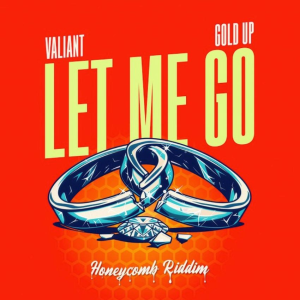 Gold Up's Honeycomb Riddim gives Valiant the perfect stage for heartbreaker ‘Let Me Go’. Reggae Tastemaker