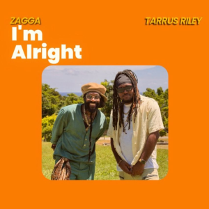 Rise up: Zagga and Tarrus Riley deliver motivational new single, I’m Alright. Reggae Tastemaker