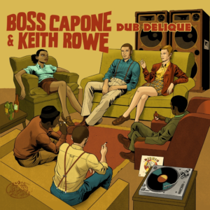 Boss Capone teams up with rocksteady icon Keith Rowe on Dub Delique LP. Reggae Tastemaker