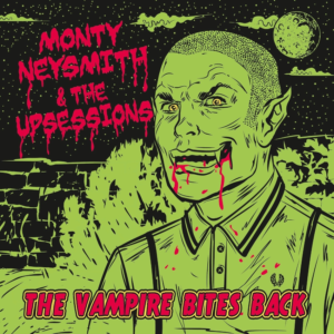 The Vampire Bites Back: Monty Neysmith & The Upsessions reunite on boss reggae 7” 45s. Reggae Tastemaker
